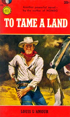 To Tame a Land: A Novel [Mass Market Paperback] L'Amour, Louis