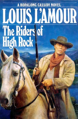 Riders of High Rock - A Hopalong Cassidy novel by Louis L&#39;Amour