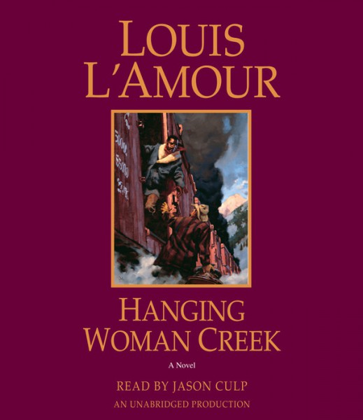 Hanging Woman Creek - Audio: Unabridged | The Official Louis L&#39;Amour Website