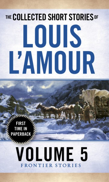 The Collected Short Stories of Louis L'Amour volume 1: Frontier Stories —  WHISTLESTOP BOOKSHOP
