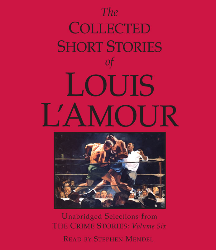 The Collected Short Stories of Louis L'Amour, Volume 4: The