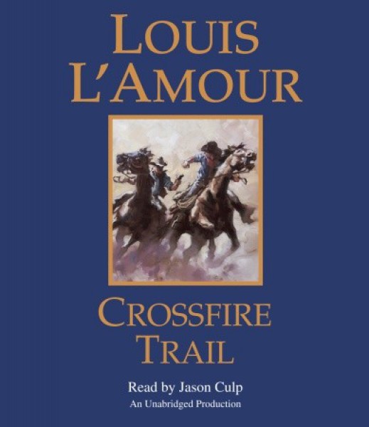 Crossfire Trail - Audio: Unabridged | The Official Louis L&#39;Amour Website