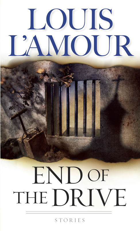 End of the Drive - A collection of short stories by Louis L'Amour