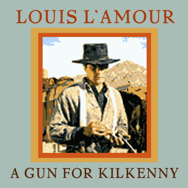 An Audio Drama of the short story A Gun for Kilkenny by Louis L&#39;Amour