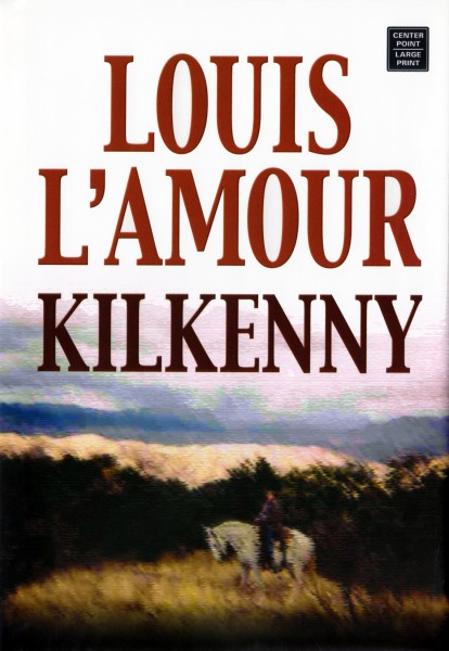 Kilkenny - A novel by Louis L&#39;Amour