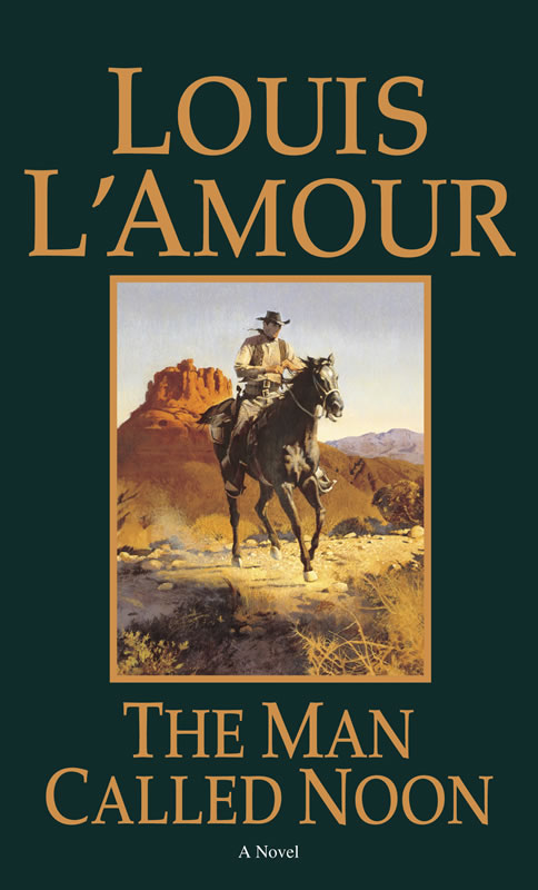 The Man Called Noon - A novel by Louis L'Amour