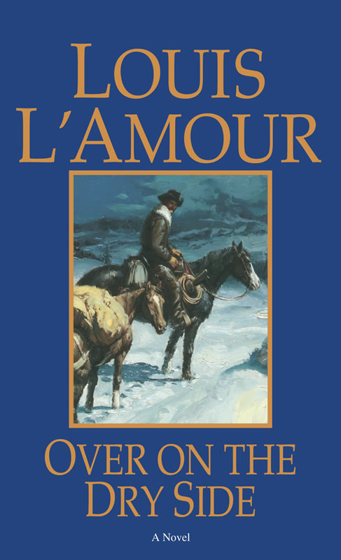 Over on the Dry Side - A novel by Louis L&#39;Amour