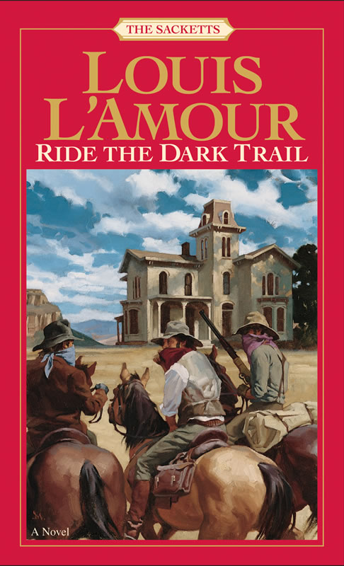 Ride the Dark Trail - A Sackett novel by Louis L&#39;Amour
