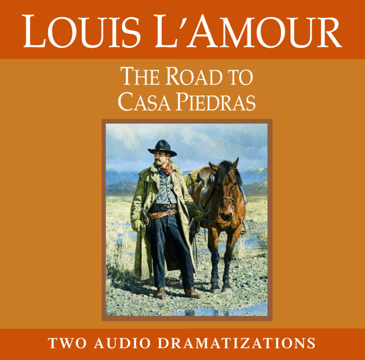 An Audio Drama of the short story The Road to Casa Piedras by Louis L&#39;Amour