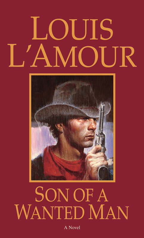 Son of A Wanted Man - A novel by Louis L&#39;Amour