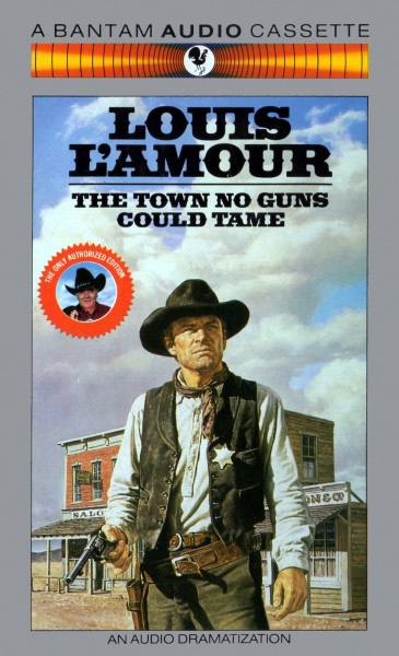The Town No Guns Could Tame - Audio: Dramatized | The Official Louis L&#39;Amour Website