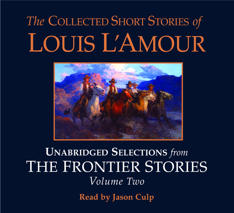 The Collected Short Stories of Louis L'Amour Frontier Stories 1 - A  collection of short stories by Louis L'Amour